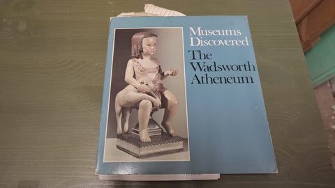 Museums Discovered: The WadsWorth Atheneum, 1982
