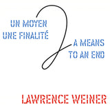 LAWRENCE WEINER A Means To An End, 2006 - Signed