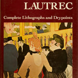 Toulouse-Lautrec Complete Lithographs and Drypoints, 1964